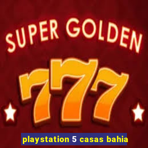 playstation 5 casas bahia